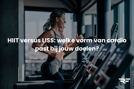 HIIT versus LISS: welke vorm van cardio past bij jouw doelen?