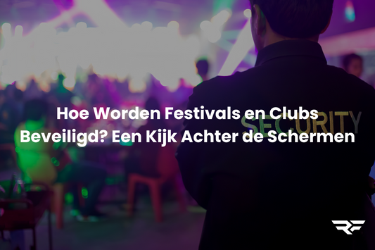 Hoe Worden Festivals en Clubs Beveiligd? Een Kijk Achter de Schermen