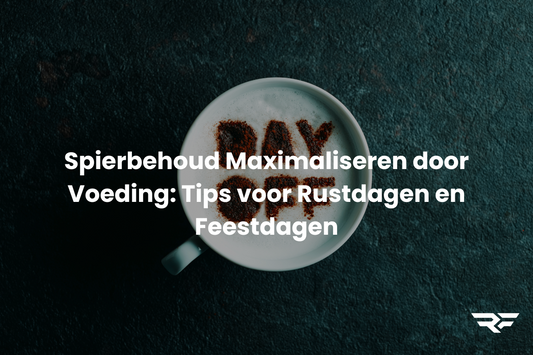 Spierbehoud Maximaliseren door Voeding: Tips voor Rustdagen en Feestdagen