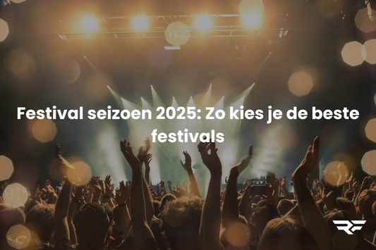 Festival seizoen 2025: Zo kies je de beste festivals