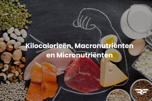Kilocalorieën, Macronutriënten en Micronutriënten in een Nutshell
