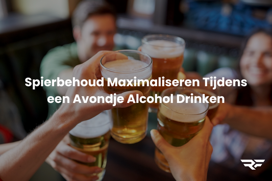 Spierbehoud Maximaliseren Tijdens een Avondje Alcohol Drinken