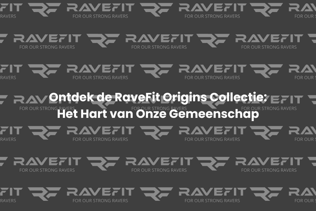 Nieuwe Collectie: Ontdek de RaveFit Origins: Het Hart van Onze Gemeenschap